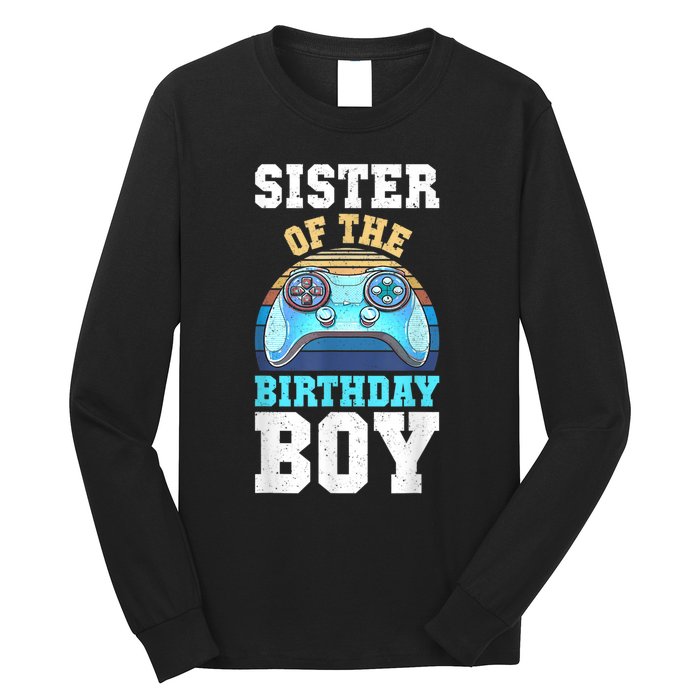 Sister Of The Birthday Boy Matching Video Gamer Birthday Long Sleeve Shirt