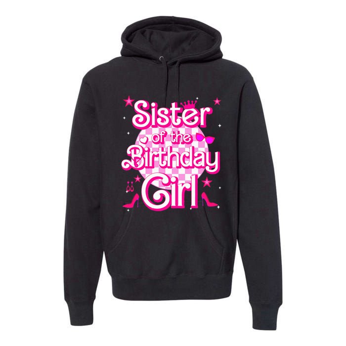 Sister Of The Birthday Girl Doll Family Party Premium Hoodie