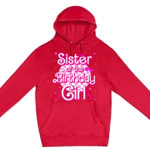 Sister Of The Birthday Girl Doll Family Party Premium Pullover Hoodie