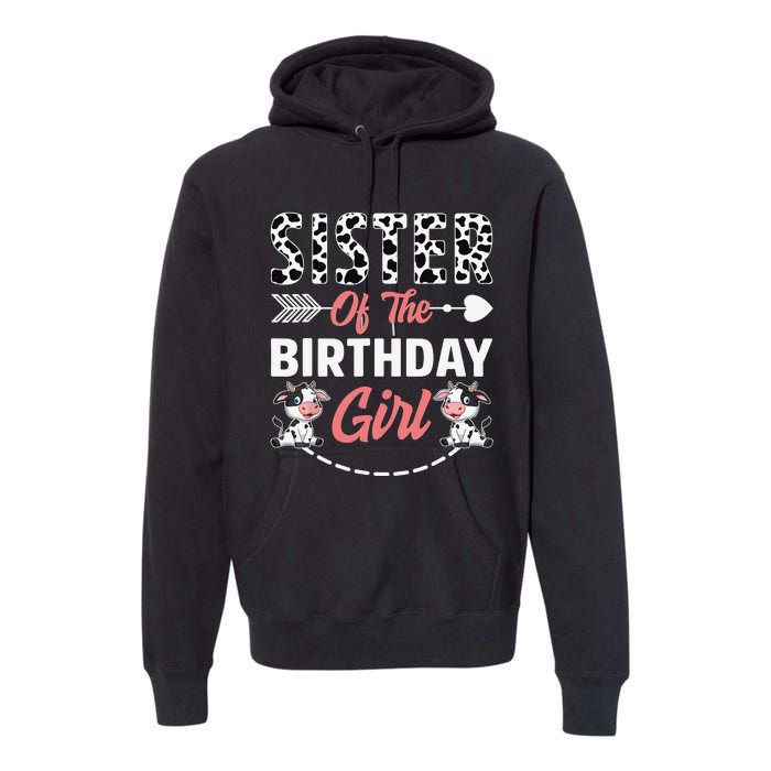 Sister Of The Birthday Cow Birthday Farm Animal Premium Hoodie