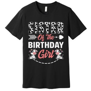 Sister Of The Birthday Cow Birthday Farm Animal Premium T-Shirt