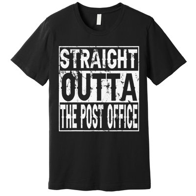 Straight Outta The Post Office Funny Postal Worker Premium T-Shirt