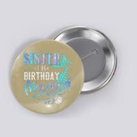 Sister Of The Birthday Mermaid Family Matching Party Squad Button