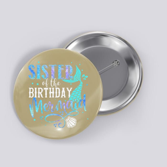 Sister Of The Birthday Mermaid Family Matching Party Squad Button