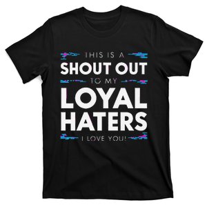 Shout Out To My Loyal Haters I Love You Premium T-Shirt