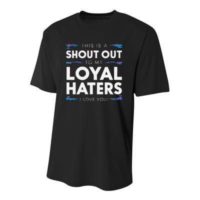 Shout Out To My Loyal Haters I Love You Premium Youth Performance Sprint T-Shirt