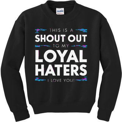 Shout Out To My Loyal Haters I Love You Premium Kids Sweatshirt