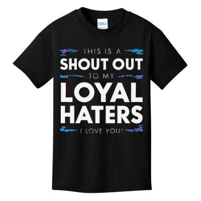 Shout Out To My Loyal Haters I Love You Premium Kids T-Shirt