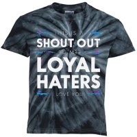 Shout Out To My Loyal Haters I Love You Premium Kids Tie-Dye T-Shirt