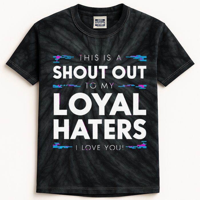 Shout Out To My Loyal Haters I Love You Premium Kids Tie-Dye T-Shirt