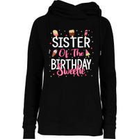 Sister Of The Birthday Sweetie Girl Ice Cream Theme Party Womens Funnel Neck Pullover Hood