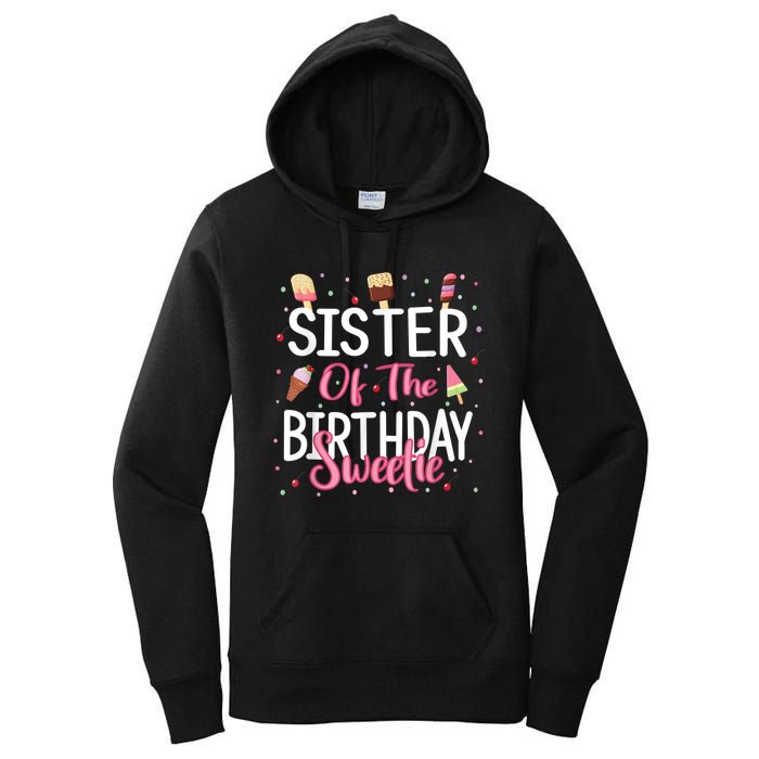 Sister Of The Birthday Sweetie Girl Ice Cream Theme Party Women's Pullover Hoodie