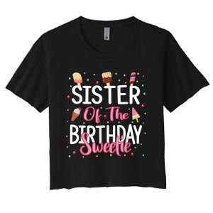 Sister Of The Birthday Sweetie Girl Ice Cream Theme Party Women's Crop Top Tee