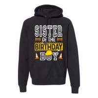 Sister of the Birthday  Construction Birthday Party Hat Premium Hoodie