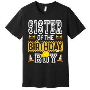 Sister of the Birthday  Construction Birthday Party Hat Premium T-Shirt