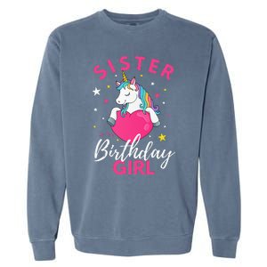 Sister Of The Birthday  Sibling Unicorn Birthday Garment-Dyed Sweatshirt