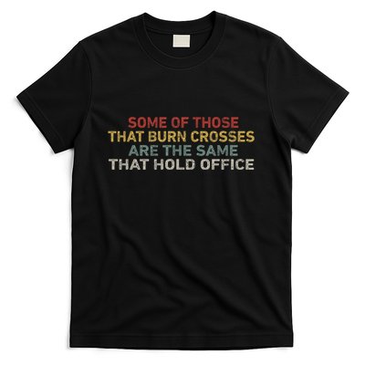 Some Of Those That Burn Crosses T-Shirt