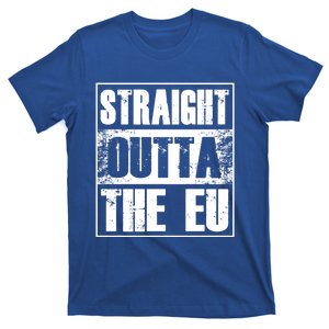 Straight Outta The Eu Europe Brexit England Politics Uk Gift Great Gift T-Shirt