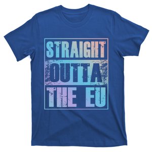 Straight Outta The Eu Europe Brexit England Politics Uk Gift Meaningful Gift T-Shirt