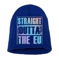 Straight Outta The Eu Europe Brexit England Politics Uk Gift Meaningful Gift Short Acrylic Beanie