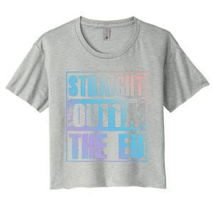 Straight Outta The Eu Europe Brexit England Politics Uk Gift Meaningful Gift Women's Crop Top Tee