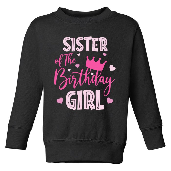 Sister Of The Birthday Girl Cute Pink Matching Family Toddler Sweatshirt