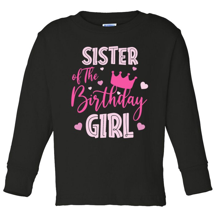 Sister Of The Birthday Girl Cute Pink Matching Family Toddler Long Sleeve Shirt