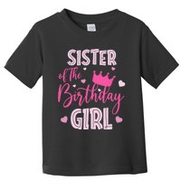 Sister Of The Birthday Girl Cute Pink Matching Family Toddler T-Shirt