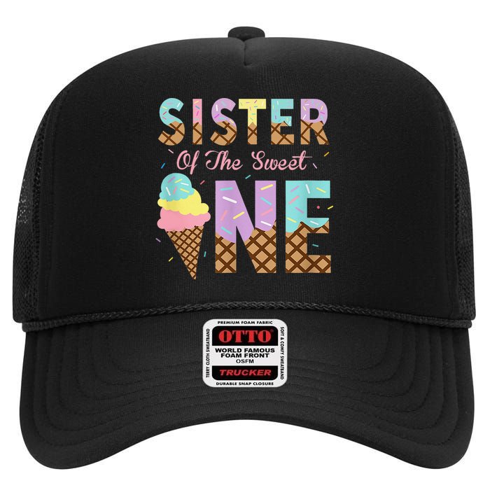 Sister Of The Sweet One Ice Cream 1st First Birthday Family High Crown Mesh Back Trucker Hat