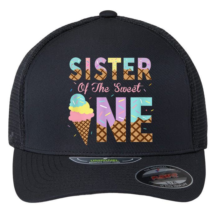 Sister Of The Sweet One Ice Cream 1st First Birthday Family Flexfit Unipanel Trucker Cap