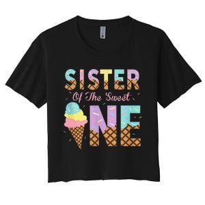 Sister Of The Sweet One Ice Cream 1st First Birthday Family Women's Crop Top Tee