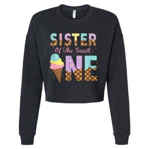 Sister Of The Sweet One Ice Cream 1st First Birthday Family Cropped Pullover Crew