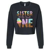 Sister Of The Sweet One Ice Cream 1st First Birthday Family Cropped Pullover Crew