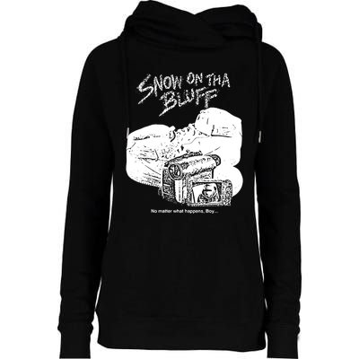 Snow On Tha Bluff No Matter What Happens Womens Funnel Neck Pullover Hood