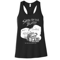 Snow On Tha Bluff No Matter What Happens Women's Racerback Tank