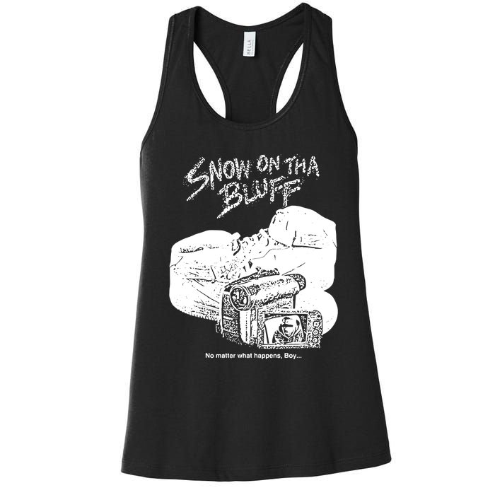 Snow On Tha Bluff No Matter What Happens Women's Racerback Tank