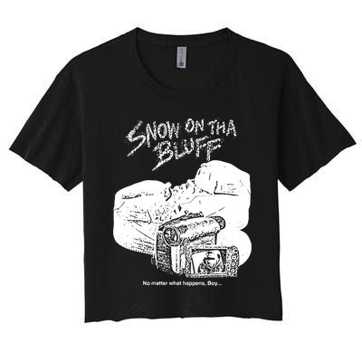 Snow On Tha Bluff No Matter What Happens Women's Crop Top Tee