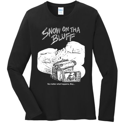 Snow On Tha Bluff No Matter What Happens Ladies Long Sleeve Shirt