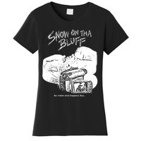 Snow On Tha Bluff No Matter What Happens Women's T-Shirt