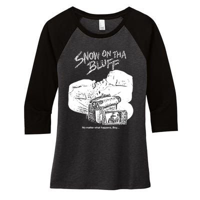 Snow On Tha Bluff No Matter What Happens Women's Tri-Blend 3/4-Sleeve Raglan Shirt