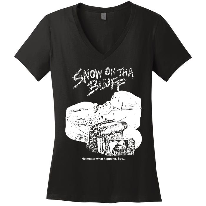 Snow On Tha Bluff No Matter What Happens Women's V-Neck T-Shirt