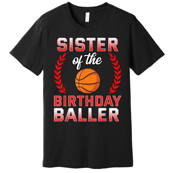 Sister Of The Birthday Boy Basketball Bday Celebration Premium T-Shirt