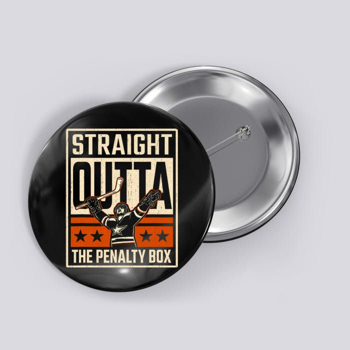 Straight Outta The Penalty Box Funny Hockey Player Fan Lover Button