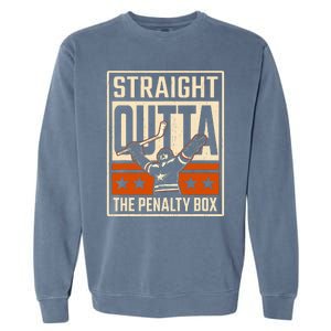 Straight Outta The Penalty Box Funny Hockey Player Fan Lover Garment-Dyed Sweatshirt