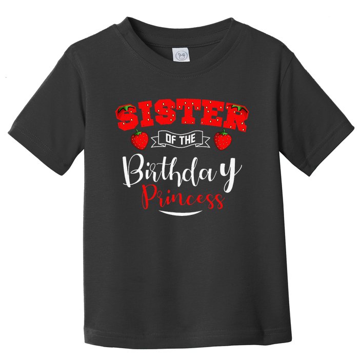 Sister Of The Birthday Princess Strawberry Theme Bday Party Toddler T-Shirt