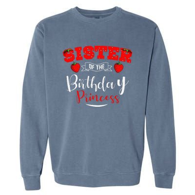 Sister Of The Birthday Princess Strawberry Theme Bday Party Garment-Dyed Sweatshirt