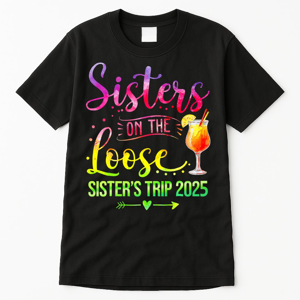 Sisters On The Loose Tie Dye SisterS Weekend Trip 2025 Tall T-Shirt