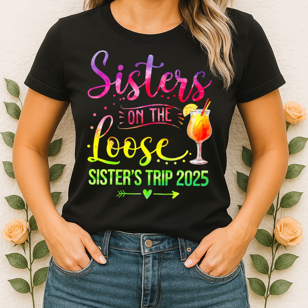 Sisters On The Loose Tie Dye SisterS Weekend Trip 2025 Womens T-Shirt