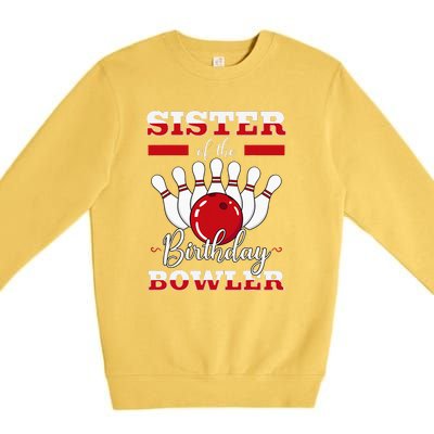 Sister Of The Birthday Bowler Bday Bowling Party Celebration Premium Crewneck Sweatshirt