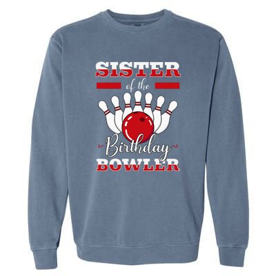 Sister Of The Birthday Bowler Bday Bowling Party Celebration Garment-Dyed Sweatshirt